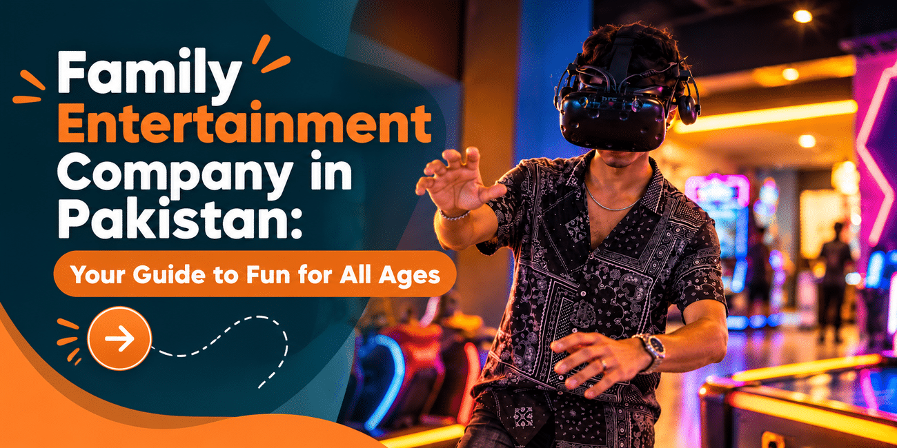 Family Entertainment Company in Pakistan: Your Guide to Fun for All Ages